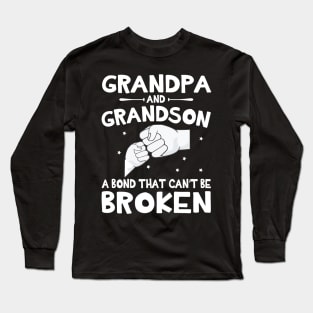 Grandpa And Grandson A Bond That Can't Be Broken Happy Mother Father Parent July 4th Summer Day Long Sleeve T-Shirt